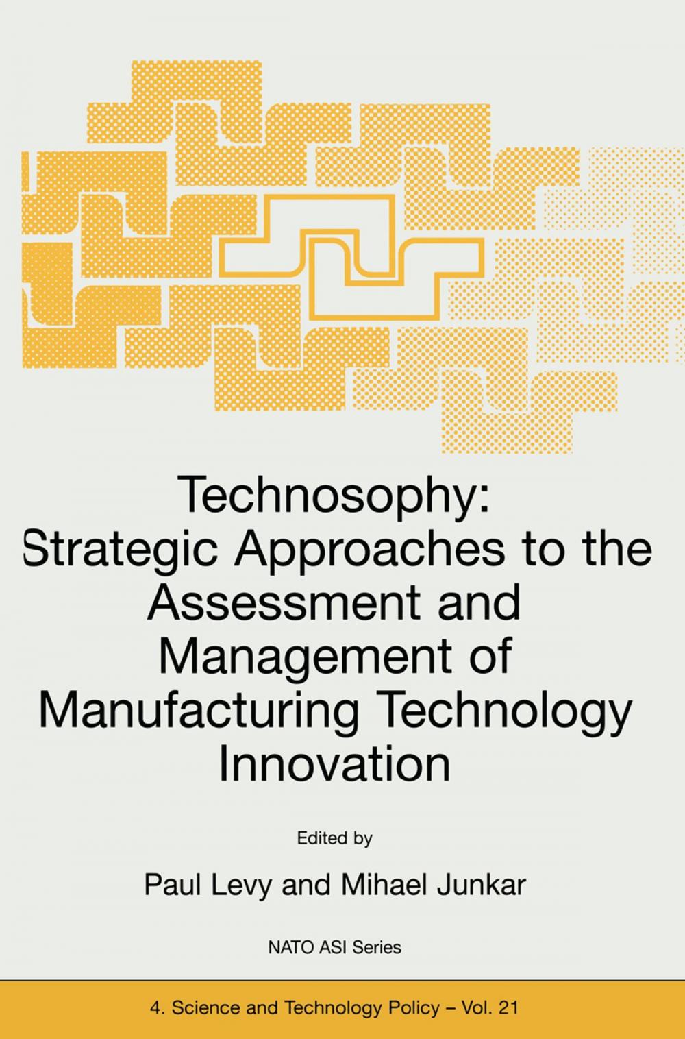 Big bigCover of Technosophy: Strategic Approaches to the Assessment and Management of Manufacturing Technology Innovation