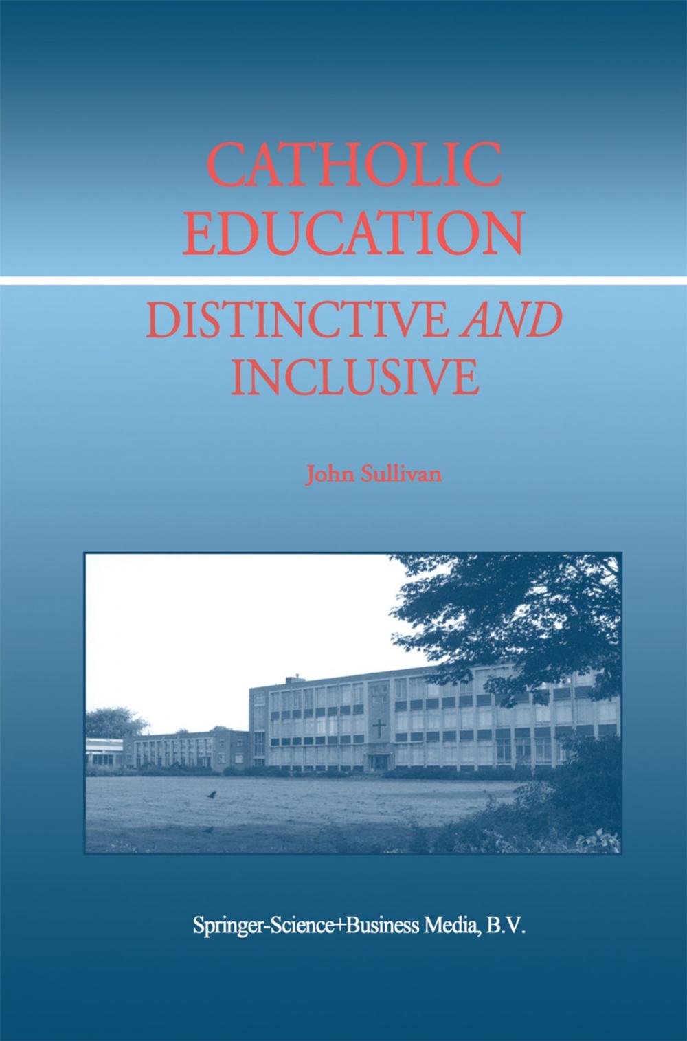 Big bigCover of Catholic Education: Distinctive and Inclusive