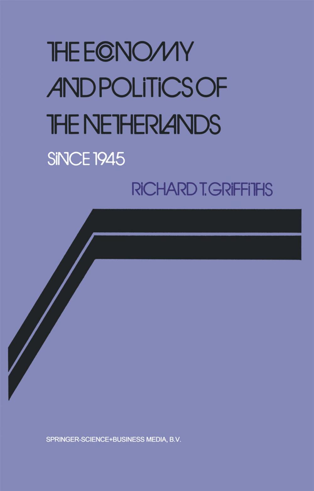 Big bigCover of The Economy and Politics of the Netherlands Since 1945