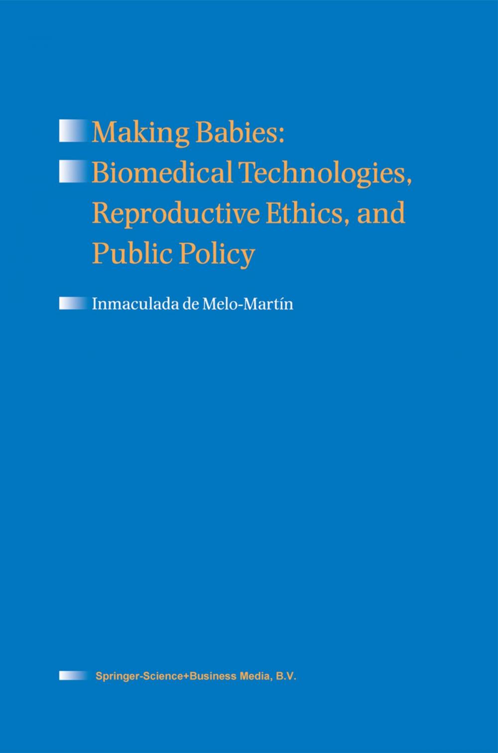 Big bigCover of Making Babies: Biomedical Technologies, Reproductive Ethics, and Public Policy