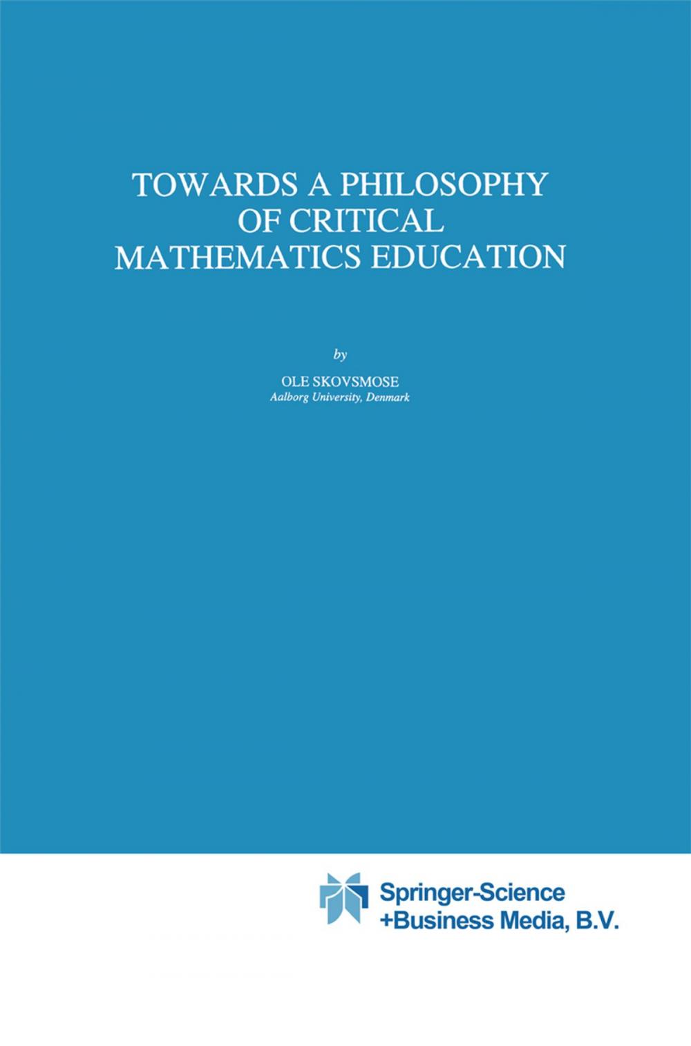 Big bigCover of Towards a Philosophy of Critical Mathematics Education