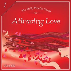 Cover of the book The HollyPsychic Guide to Attracting Love by Melanie Macek