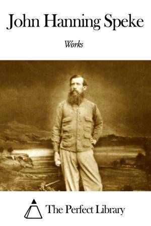 Cover of the book Works of John Hanning Speke by Richard Lovell Edgeworth