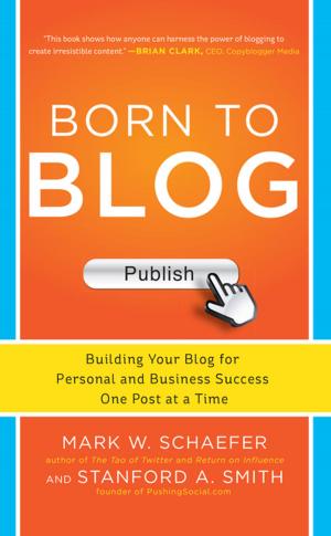 Cover of the book Born to Blog: Building Your Blog for Personal and Business Success One Post at a Time by Cindi Howson