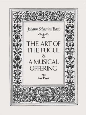 Cover of the book The Art of the Fugue & A Musical Offering by Florence Hartley