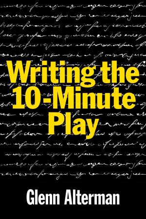 Cover of the book Writing the 10-Minute Play by Gini Graham Scott
