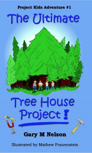 Cover of The Ultimate Tree House Project: Project Kids Adventure #1