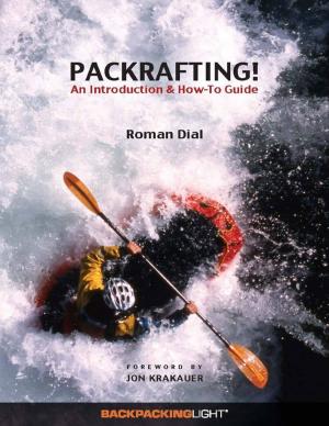 Cover of the book Packrafting!: An Introduction & How-To Guide by Robert Reynolds