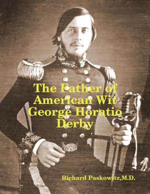 Cover of the book The Father of American Wit: George Horatio Derby by Doreen Milstead