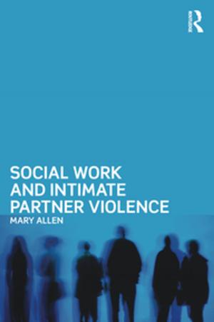 Cover of the book Social Work and Intimate Partner Violence by Santiago S. Lopez