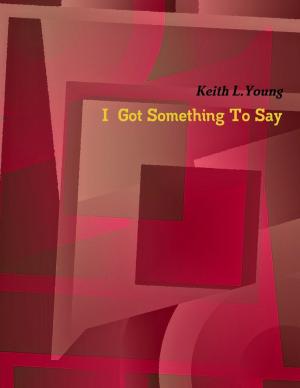 Cover of the book I Got Something to Say by Sanctuary of Words, K. A. Truax