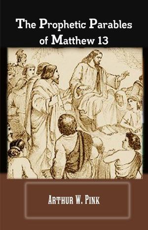 Book cover of The Prophetic Parables Of Matthew 13