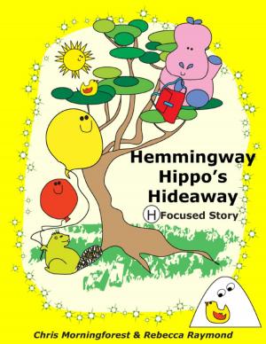 Book cover of Hemmingway Hippo's Hideaway - H Focused Story