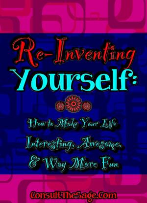 Cover of the book Reinventing Yourself: How to Make Your Life Interesting, Awesome, and Way More Fun by Julianne Harvey