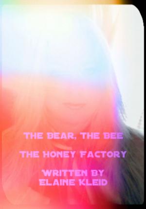 Cover of the book The Bear, The Bee & The Honey Factory by Sarah Quelland