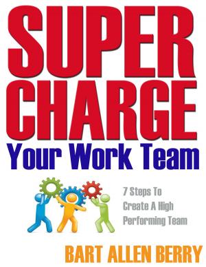 Book cover of Supercharge Your Work Team Seven Steps To Create A High Performing Team