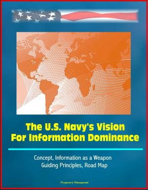 Cover of The U.S. Navy's Vision For Information Dominance: Concept, Information as a Weapon, Guiding Principles, Road Map