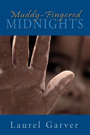 Cover of the book Muddy-Fingered Midnights: poems from the bright days and dark nights of the soul by Holy Worlds