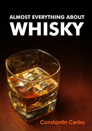 Cover of the book Almost Everything About Whisky by Joshua Ferrara