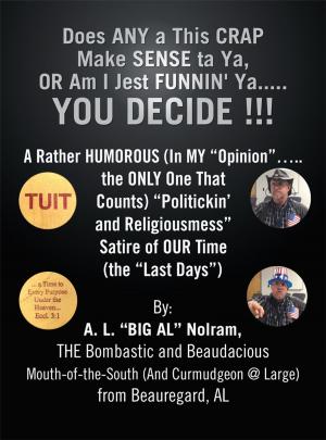 Cover of the book Does Any a This Crap Make Sense Ta Ya, or Am I Jest Funnin' Ya.....You Decide !!! by Pat McClendon