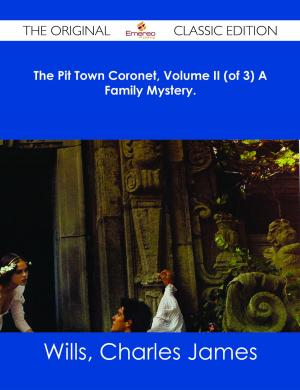 Cover of the book The Pit Town Coronet, Volume II (of 3) A Family Mystery. - The Original Classic Edition by Evelyn Nicholson