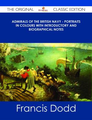 Cover of the book Admirals of the British Navy - Portraits in Colours with Introductory and Biographical Notes - The Original Classic Edition by Brian Tina