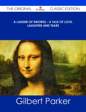 bigCover of the book A Ladder of Swords - A Tale of Love, Laughter and Tears - The Original Classic Edition by 