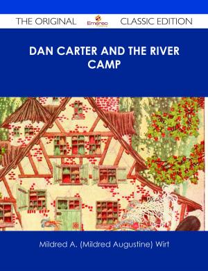 Cover of the book Dan Carter and the River Camp - The Original Classic Edition by Edward Sylvester Ellis
