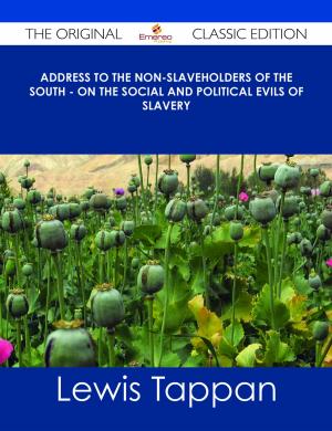 Cover of the book Address to the Non-Slaveholders of the South - on the Social and Political Evils of Slavery - The Original Classic Edition by Joyce Robbins