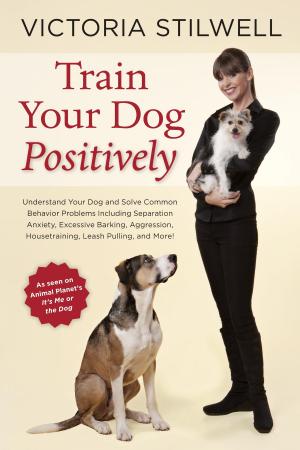 Cover of the book Train Your Dog Positively by Arlene L. Williams
