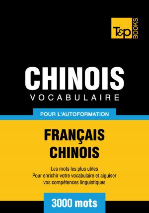 Cover of the book Vocabulaire Français-Chinois pour l'autoformation - 3000 mots by Andrey Taranov, Victor Pogadaev