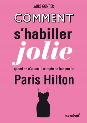 Cover of the book Comment s'habiller jolie quand on n'a pas le compte en banque de Paris Hilton by Pr François Olivennes, Laurence Bauvillard-Lesgourgues