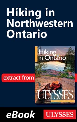 Cover of the book Hiking in Northwestern Ontario by Ugo Monticone, Julie Corbeil