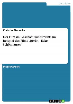 Cover of the book Der Film im Geschichtsunterricht: am Beispiel des Films 'Berlin - Ecke Schönhauser' by Joschka Metzinger