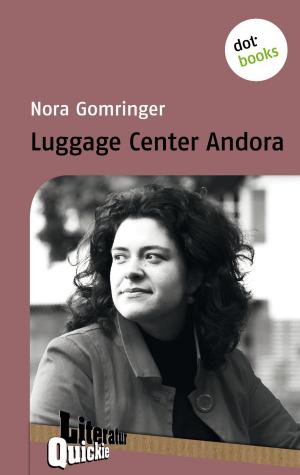 Cover of the book Luggage Center Andora - Literatur-Quickie by Britta Blum