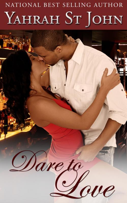 Cover of the book Dare To Love by Yahrah St. John, Yahrah St. John