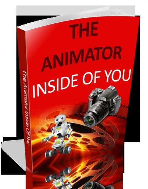 Cover of the book The Animator inside of You:How to Make Stop Motion and Clay Animation Basic Tricks and Tips by Chris Capps, Chris Capps