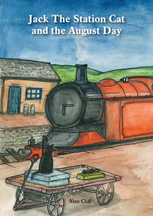 Cover of the book Jack The Station Cat and The August Day by Alan Cliff, Gwasg Helygain Ltd