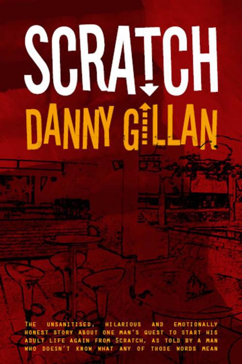 Cover of the book Scratch by Danny Gillan, Jakobian Books