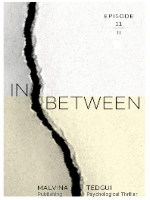 Cover of the book Inbetween - Episode 11 by Malvina TEDGUI, Thrillers & Suspens