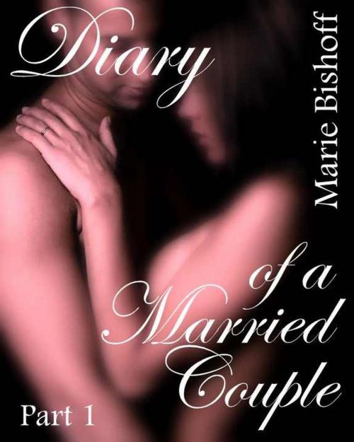 Cover of the book Diary of a Married Couple by Marie Bishoff, Marie Bishoff Erotica