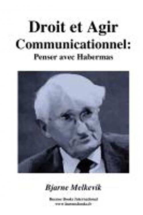 Cover of the book Droit et agir communicationnel : penser avec Habermas by Bjarne Melkevik, Buenos Books International