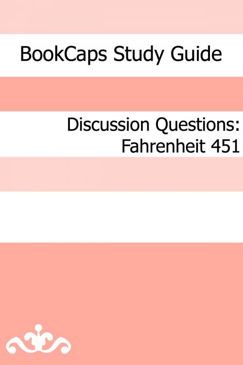 Cover of the book Discussion Questions: Fahrenheit 451 by BookCaps, BookCaps Study Guides