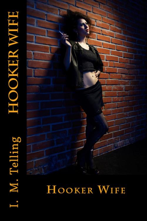 Cover of the book Hooker Wife by I. M. Telling, Late Night Publishing