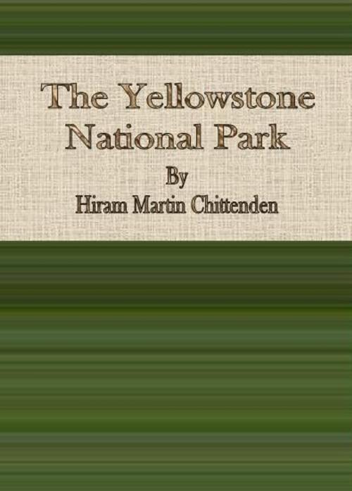 Cover of the book The Yellowstone National Park by Hiram Martin Chittenden, cbook