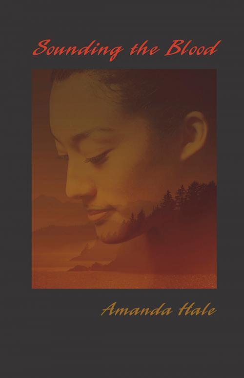 Cover of the book Sounding the Blood by Amanda Hale, Raincoast