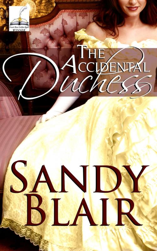 Cover of the book The Accidental Duchess by Sandy Blair, Winn-Hampton Press