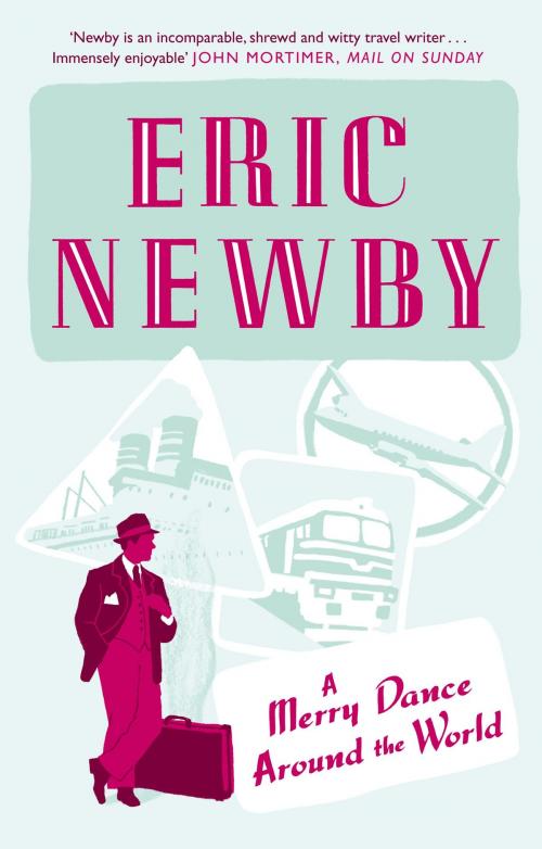 Cover of the book A Merry Dance Around the World With Eric Newby by Eric Newby, HarperCollins Publishers