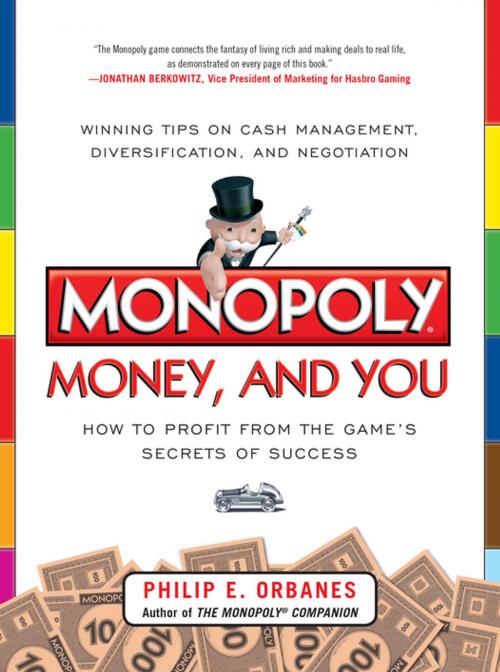 Cover of the book Monopoly, Money, and You: How to Profit from the Game’s Secrets of Success by Philip E. Orbanes, McGraw-Hill Education