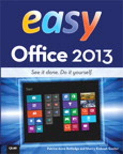 Cover of the book Easy Office 2013 by Patrice-Anne Rutledge, Sherry Kinkoph Gunter, Pearson Education